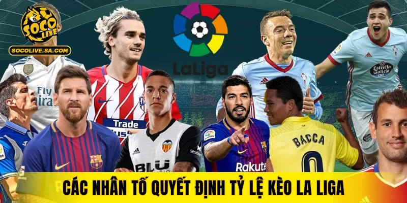Các nhân tố quyết định tỷ lệ kèo La Liga