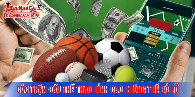 Các trận đấu thể thao đỉnh cao không thể bỏ lỡ