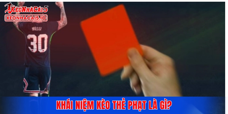 Khái niệm kèo thẻ phạt là gì?