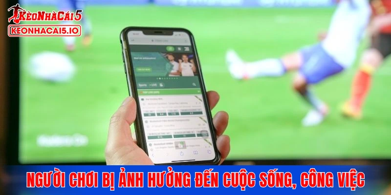 Người chơi bị ảnh hưởng nhiều đến cuộc sống, công việc