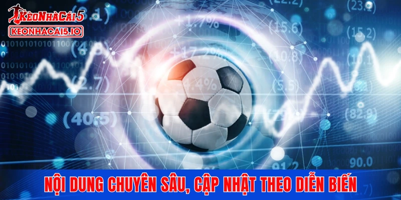 Nội dung chuyên sâu, cập nhật liên tục theo diễn biến trận đấu