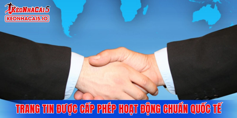 Trang tin tức được cấp phép hoạt động chuẩn quốc tế