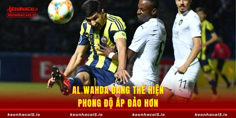 Al Wahda đang thể hiện phong độ áp đảo hơn