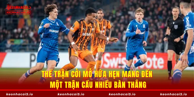 Thế trận cởi mở hứa hẹn mang đến một trận cầu nhiều bàn thắng